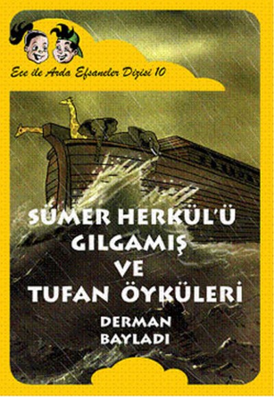 Ece ile Arda Efsaneler Dizisi - Sümer Herkülü Gılgamış ve Tufan Öyküleri Ece ile Arda Efsaneler Dizisi - Sümer Herkülü Gılgamış ve Tufan Öyküleri
