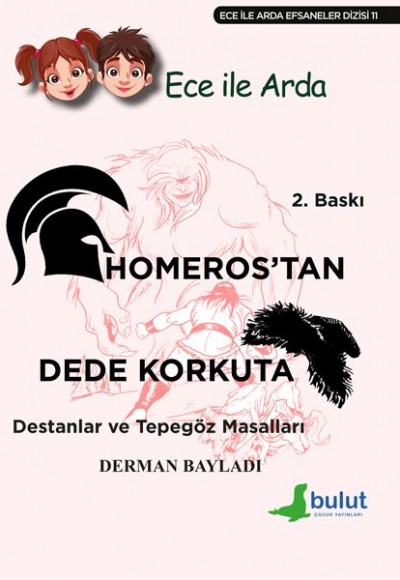Ece ile Arda Efsaneler Dizisi - Homeros'tan Dede Korkut'a Destanlar ve Tepegöz Ece ile Arda Efsaneler Dizisi - Homeros'tan Dede Korkut'a Destanlar ve Tepegöz