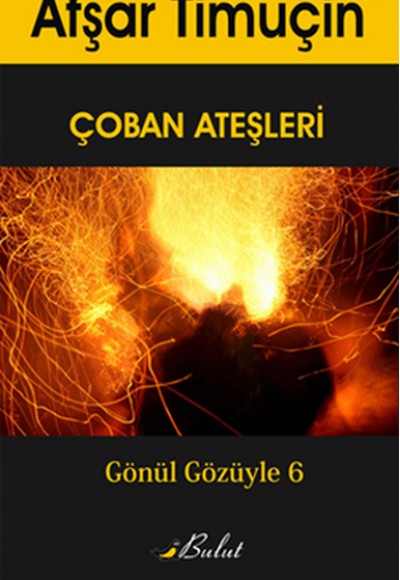 Çoban Ateşleri / Gönül Gözüyle 6 Çoban Ateşleri / Gönül Gözüyle 6