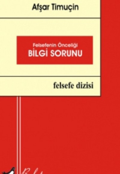 Felsefenin Önceliği Bilgi Sorunu Felsefenin Önceliği Bilgi Sorunu