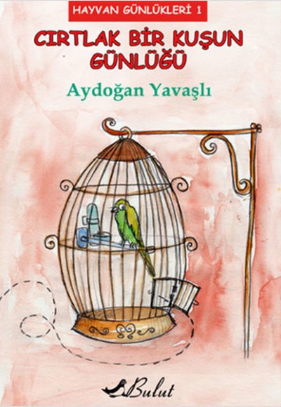 Cırtlak Bir Kuşun Günlüğü / Hayvan Günlükleri 1 Cırtlak Bir Kuşun Günlüğü / Hayvan Günlükleri 1