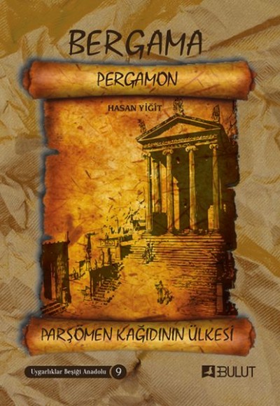 Uygarlıklar Beşiği Anadolu Dizisi 9 - Bergama (Pergamon) Parşömen Kâğıdının Ülkesi Uygarlıklar Beşiği Anadolu Dizisi 9 - Bergama (Pergamon) Parşömen Kâğıdının Ülkesi