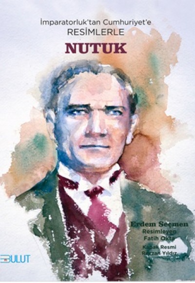 İmparatorluk’tan Cumhuriyet’e Resimlerle Nutuk İmparatorluk’tan Cumhuriyet’e Resimlerle Nutuk