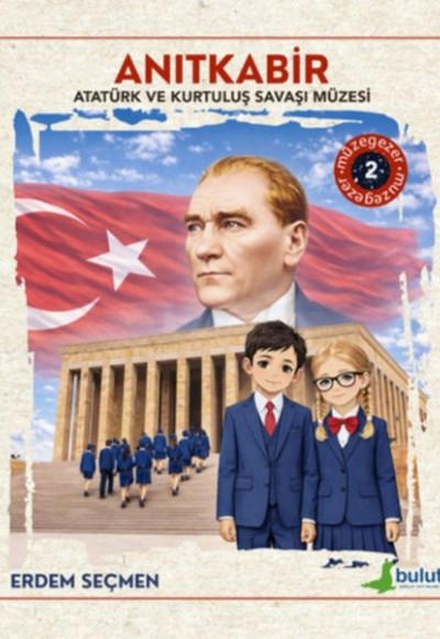 Müzegezer 2– Anıtkabir Atatürk ve Kurtuluş Savaşı Müzesi Müzegezer 2– Anıtkabir Atatürk ve Kurtuluş Savaşı Müzesi