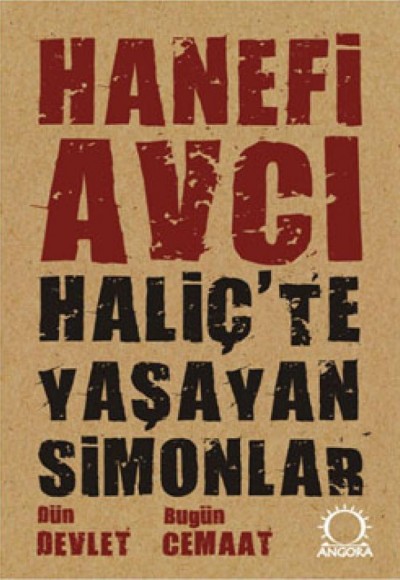Haliç'te Yaşayan Simonlar Dün Devlet Bugün Cemaat Haliç'te Yaşayan Simonlar Dün Devlet Bugün Cemaat