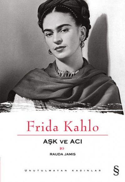 Frida Kahlo Aşk ve Acı Frida Kahlo Aşk ve Acı