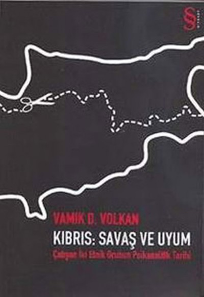 Kıbrıs Savaş ve Uyum Çatışan İki Etnik Grubun Psikanalitik Tarihi Kıbrıs Savaş ve Uyum Çatışan İki Etnik Grubun Psikanalitik Tarihi