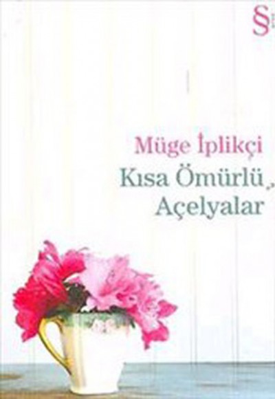 Kısa Ömürlü Açelyalar Kısa Ömürlü Açelyalar