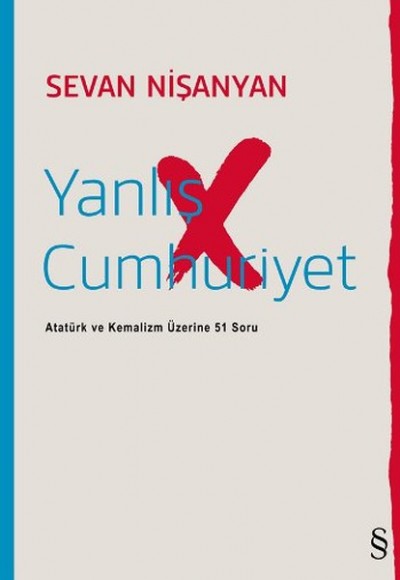 Yanlış Cumhuriyet Atatürk ve Kemalizm Üzerine 51 Soru Yanlış Cumhuriyet Atatürk ve Kemalizm Üzerine 51 Soru