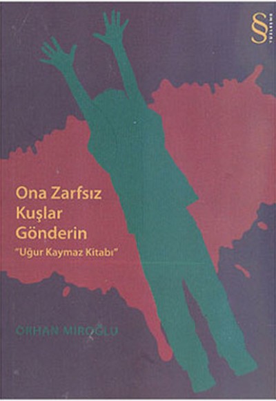 Ona Zarfsız Kuşlar Gönderin "Uğur Kaymaz Kitabı" Ona Zarfsız Kuşlar Gönderin "Uğur Kaymaz Kitabı"