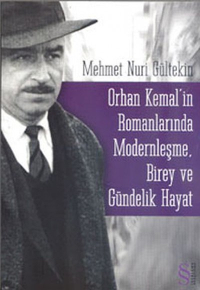 Orhan Kemal'in Romanlarında Modernleşme Birey ve Gündelik Hayat Orhan Kemal'in Romanlarında Modernleşme Birey ve Gündelik Hayat