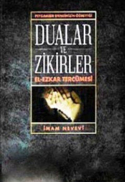 Peygamber Efendimizin Öğrettiği Dualar Ve Zikirler El-Ezkar Tercümesi Peygamber Efendimizin Öğrettiği Dualar Ve Zikirler El-Ezkar Tercümesi