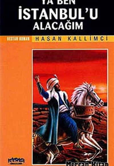 Ya Ben İstanbul'u Alacağım Ya Ben İstanbul'u Alacağım