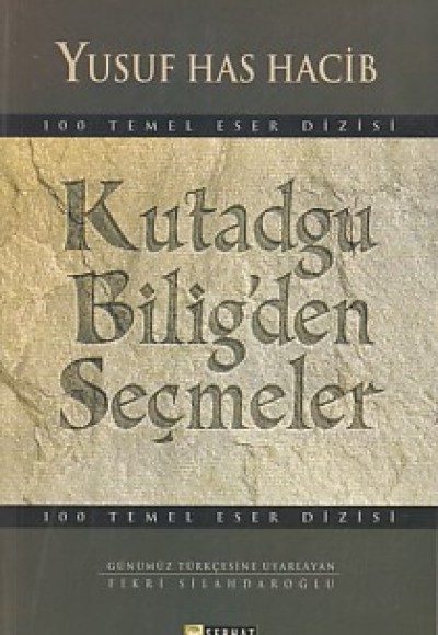 100 Temel Eser Kutadgu Bilig'den Seçmeler 100 Temel Eser Kutadgu Bilig'den Seçmeler