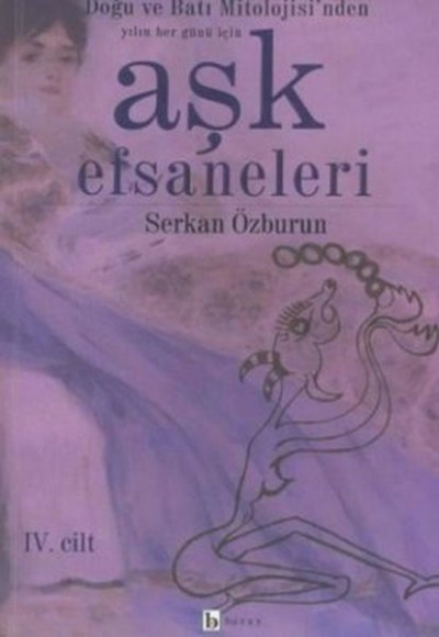 Aşk Efsaneleri 4. Cilt Doğu ve Batı Mitolojisi’nden Yılın Her Günü İçin Aşk Efsaneleri 4. Cilt Doğu ve Batı Mitolojisi’nden Yılın Her Günü İçin