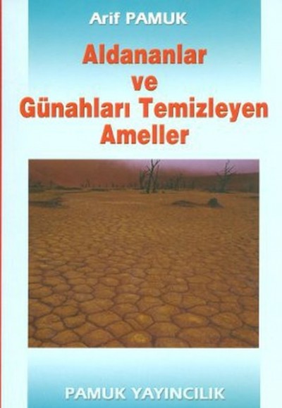 Aldananlar ve Günahları Temizleyen Ameller (Tasavvuf-001) Aldananlar ve Günahları Temizleyen Ameller (Tasavvuf-001)