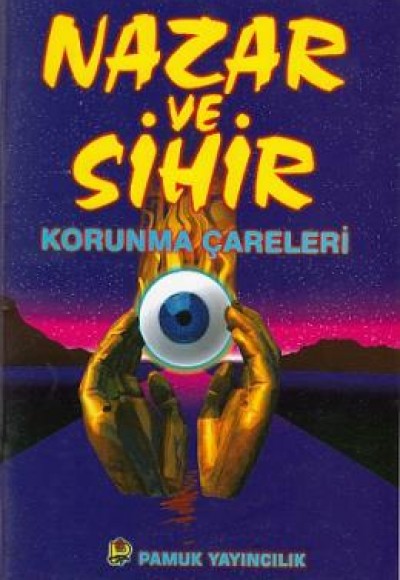 Nazar ve Sihir Korunma Çareleri / Sır-005 Nazar ve Sihir Korunma Çareleri / Sır-005