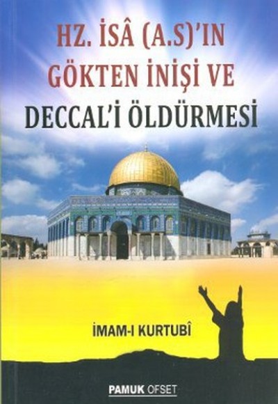 Hz. İsa (A.S.)'ın Gökten İnişi ve Deccal'i Öldürmesi (Sır-008/P16) Hz. İsa (A.S.)'ın Gökten İnişi ve Deccal'i Öldürmesi (Sır-008/P16)