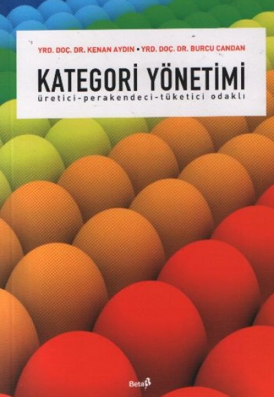 Kategori Yönetimi / Üretici Perakendeci Tüketici Odaklı Kategori Yönetimi / Üretici Perakendeci Tüketici Odaklı