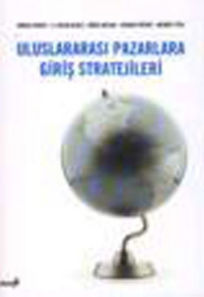 Uluslararası Pazarlama Giriş Stratejileri Uluslararası Pazarlama Giriş Stratejileri