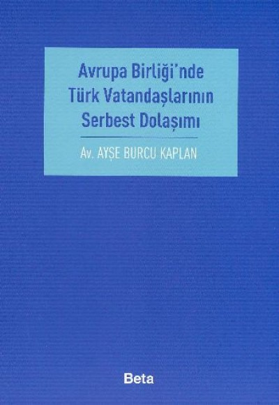 Avrupa Birliği’nde Türk Vatandaşlarının Serbest Dolaşımı Avrupa Birliği’nde Türk Vatandaşlarının Serbest Dolaşımı