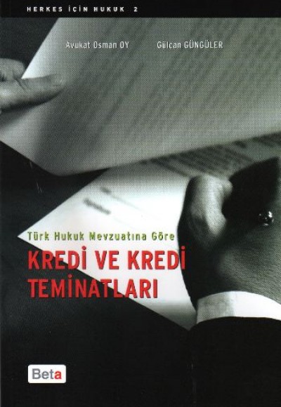 Türk Hukuk Mevzuatına Göre Kredi ve Kredi Teminatları Türk Hukuk Mevzuatına Göre Kredi ve Kredi Teminatları