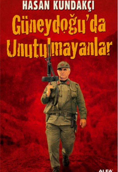 Güneydoğu’da Unutulmayanlar Güneydoğu’da Unutulmayanlar