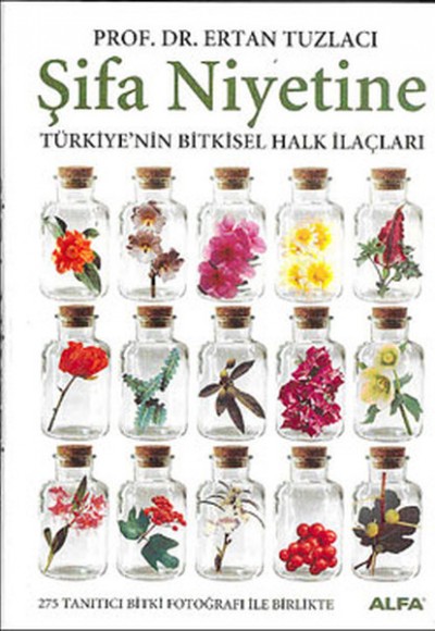 Şifa Niyetine - Türkiye’nin Bitkisel Halk İlaçları Şifa Niyetine - Türkiye’nin Bitkisel Halk İlaçları