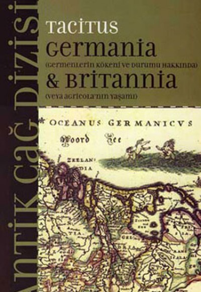 Germania Britannia / Germenlerin Kökeni ve Durumu Hakkında veya Agricola'nın Yaşamı Germania Britannia / Germenlerin Kökeni ve Durumu Hakkında veya Agricola'nın Yaşamı