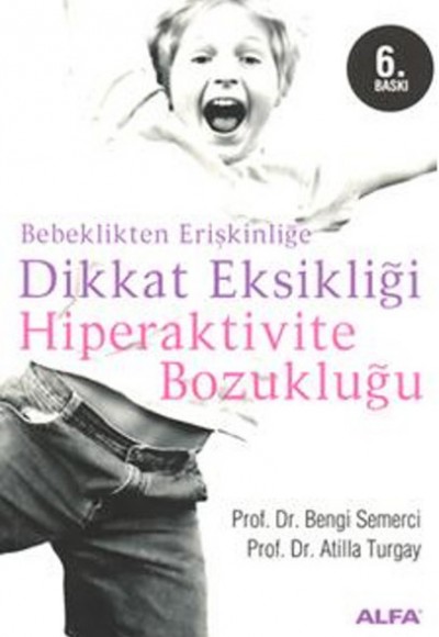 Bebeklikten Erişkinliğe Dikkat Eksikliği Hiperaktivite Bozukluğu Bebeklikten Erişkinliğe Dikkat Eksikliği Hiperaktivite Bozukluğu