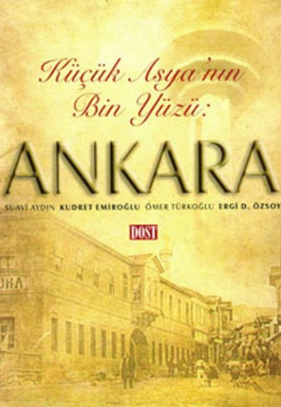 Küçük Asya’nın Bin Yüzü: Ankara Küçük Asya’nın Bin Yüzü: Ankara