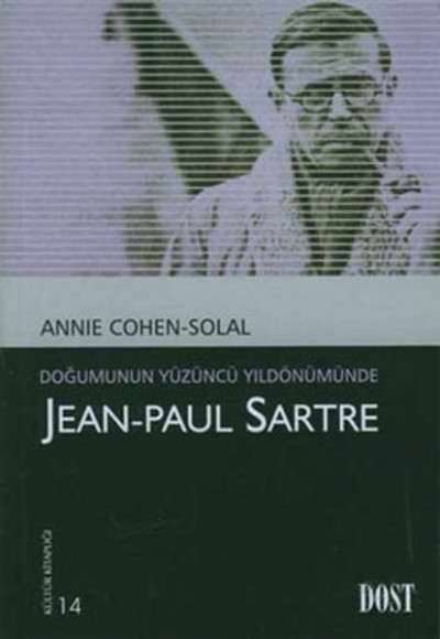 Doğumunun Yüzüncü Yıldönümünde Jean-Paul Sartre Doğumunun Yüzüncü Yıldönümünde Jean-Paul Sartre