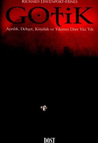 Gotik Aşırılık, Dehşet, Kötülük ve Yıkım Dört Yüzyılı Gotik Aşırılık, Dehşet, Kötülük ve Yıkım Dört Yüzyılı
