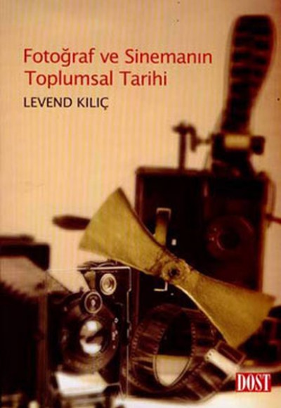 Fotoğraf ve Sinemanın Toplumsal Tarihi Fotoğraf ve Sinemanın Toplumsal Tarihi