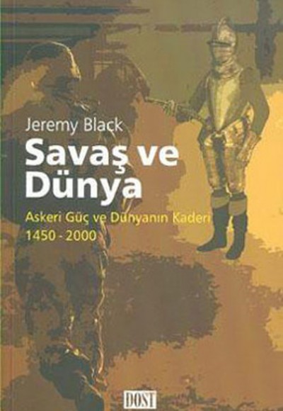Savaş ve Dünya Askeri Güç ve Dünyanın Kaderi 1450-2000 Savaş ve Dünya Askeri Güç ve Dünyanın Kaderi 1450-2000