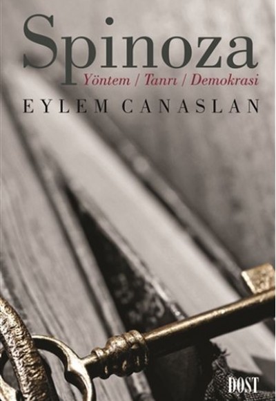Spinoza: Yöntem Tanrı Demokrasi Spinoza: Yöntem Tanrı Demokrasi