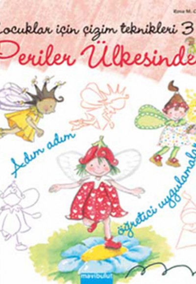 Çocuklar İçin Çizim Teknikleri 3 - Periler Ülkesinde Çocuklar İçin Çizim Teknikleri 3 - Periler Ülkesinde