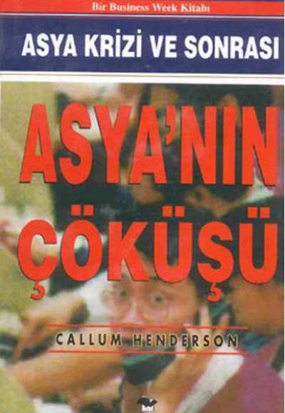 Asya'nın Çöküşü - Asya Krizi ve Sonrası Asya'nın Çöküşü - Asya Krizi ve Sonrası