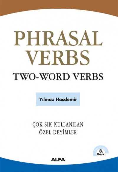 Phrasal Verbs : Two Word Verbs Phrasal Verbs : Two Word Verbs