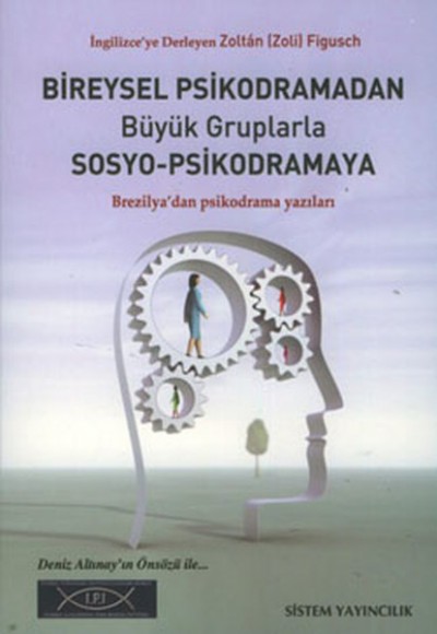 Bireysel Psikodramadan Büyük Gruplarla Sosyo-Psikodramaya Bireysel Psikodramadan Büyük Gruplarla Sosyo-Psikodramaya