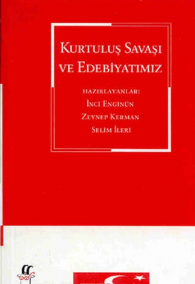 Kurtuluş Savaşı ve Edebiyatımız Kurtuluş Savaşı ve Edebiyatımız