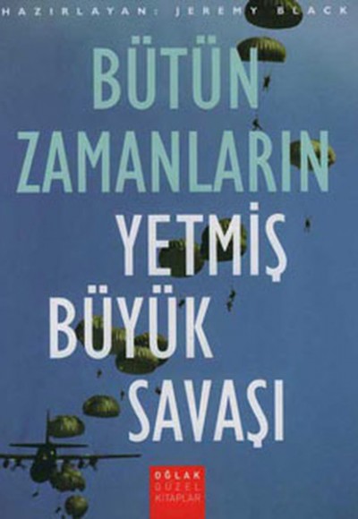 Bütün Zamanların Yetmiş Büyük Savaşı Bütün Zamanların Yetmiş Büyük Savaşı
