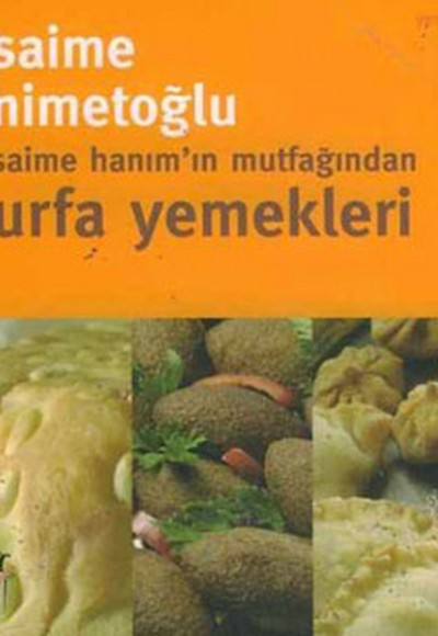 Saime Hanım’ın Mutfağından Urfa Yemekleri Saime Hanım’ın Mutfağından Urfa Yemekleri
