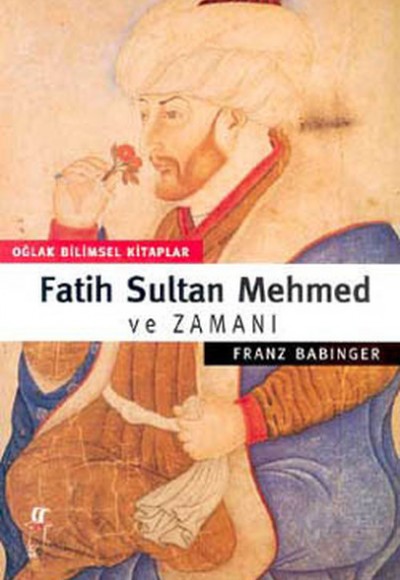 Fatih Sultan Mehmed ve Zamanı Fatih Sultan Mehmed ve Zamanı