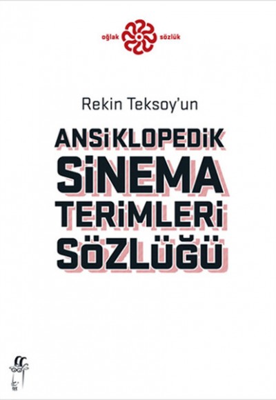 Rekin Teksoy'un Ansiklopedik Sinema Terimleri Sözlüğü Rekin Teksoy'un Ansiklopedik Sinema Terimleri Sözlüğü