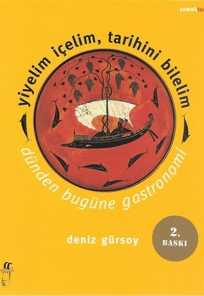 Yiyelim İçelim, Tarihini Bilelim - Dünden Bugüne Gastronomi Yiyelim İçelim, Tarihini Bilelim - Dünden Bugüne Gastronomi