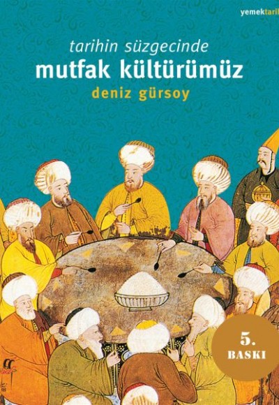 Tarihin Süzgecinde Mutfak Kültürümüz Tarihin Süzgecinde Mutfak Kültürümüz