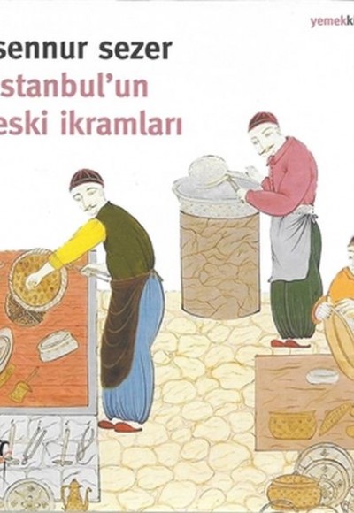 İstanbul'un Eski İkramları İstanbul'un Eski İkramları