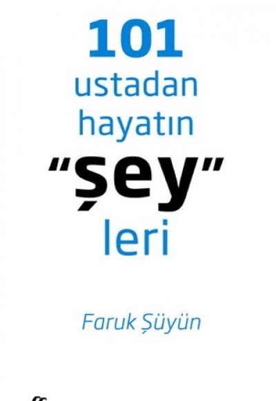 101 Ustadan Hayatın "Şey"leri