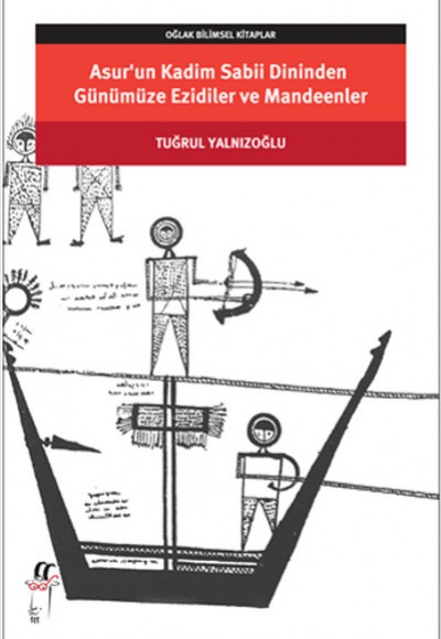 Asurun Kadim Sabii Dininden Günümüze Ezidiler ve Mandeenler Asurun Kadim Sabii Dininden Günümüze Ezidiler ve Mandeenler
